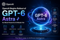 OpenAI Begins Rollout of GPT-6 Astra, Its Most Powerful AI Model Yet